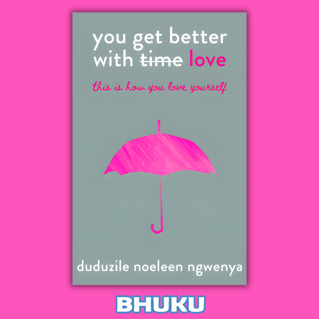 You get better with love by Duduzile Noeleen Ngwenya